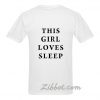 the girls loves sleep t shirt back