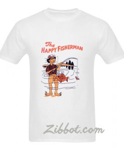 the happy fisherman t shirt