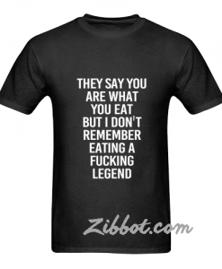 the say you are that you eat t shirt