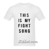 this is my fight song t shirt