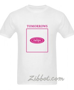 tomorrows tulips t-shirt