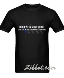 american flag believe in something t shirt