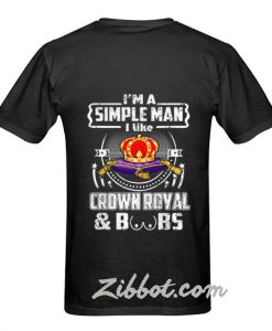 i'm a simple man i like crown royal t shirt back