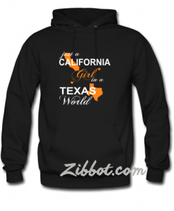 just a california girl in a texas world hoodie