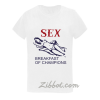 sex breakfast of champions t-shirt