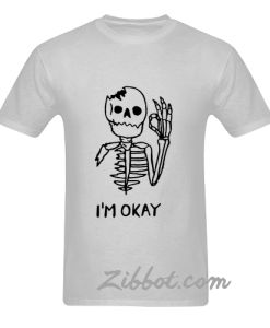skull im okay t-shirt