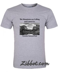 the mountains are calling and i must go t shirt