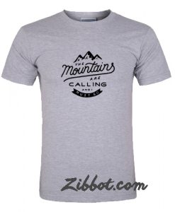 the mountains are calling and i must go tshirt