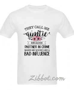 they call me auntie because partner in crime t shirt