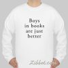 boys in book are just better sweatshirt