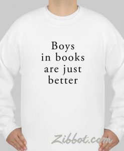 boys in book are just better sweatshirt