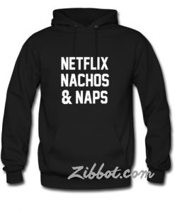 netflix nachos and naps hoodie