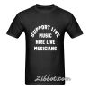 support live music hire live musicians Tshirt