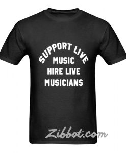 support live music hire live musicians Tshirt