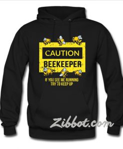 caution beekeeper hoodie