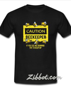 caution beekeeper t shirt