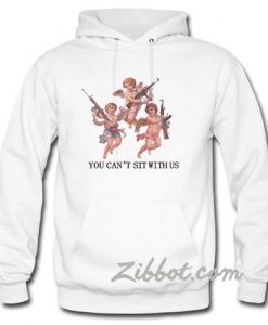 angel you can't sit with us hoodie
