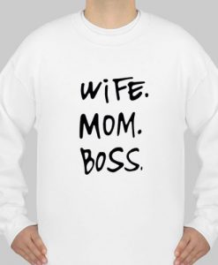 wife mom boss sweatshirt