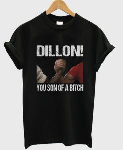 Dillon You Son Of A Bitch T-Shirt