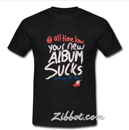 Glamour Kills All Time Low Your Album Sucks t shirt