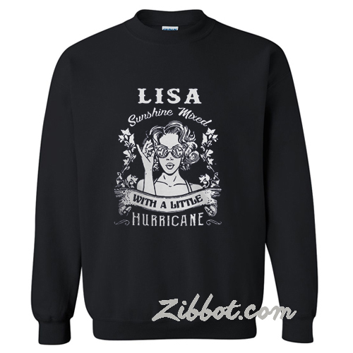 Lisa Sunshine Mixed With A Little Hurricane sweatshirt