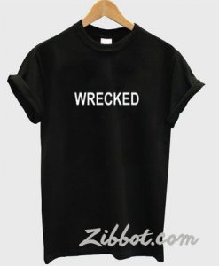 wrecked t shirt