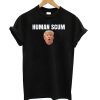 Human Scum Trump T shirt