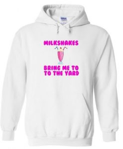 Milkshakes bring me to the yard Hoodie