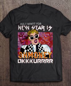 All I Want For New Year Is Shmoney Okkkurrrr t shirt