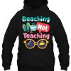 Beaching Not Teaching hoodie