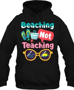 Beaching Not Teaching hoodie