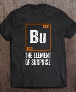 Bu The Element Of Surprise Halloween t shirt