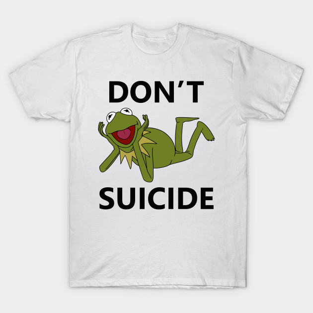 Don't Kermit Suicide funny t shirt
