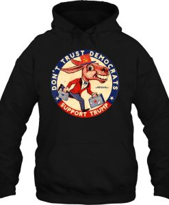 Don’t Trust Democrats Support Trump hoodie