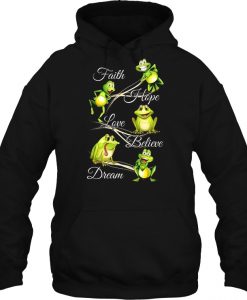 Faith Hope Love Believe Dream Frog hoodie