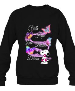 Faith Hope Love Believe Dream Snoopy sweatshirt