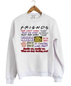 Friends They dont know sweatshirt