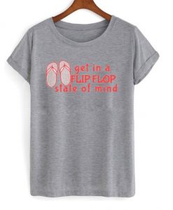 Get in a flip flop t-shirt
