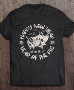 Happy New Year Year Of The Pig t shirt