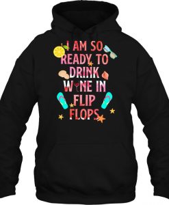 I Am So Ready To Drink hoodie
