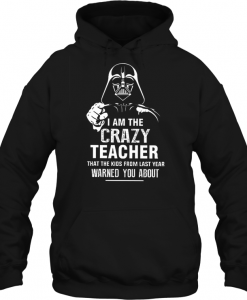 I Am The Crazy Teacher hoodie