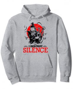 I Destroy Silence Parody hoodie