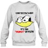 I Like To Stay In Bed sweatshirt