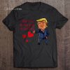 I Want You On My Side Of The Wall Trump Valentine tshirt