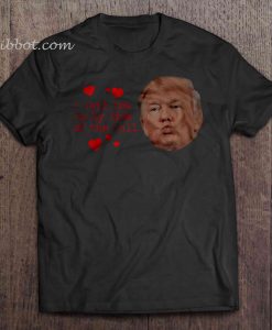 I Want You On My Side Of The Wall Trump t shirt