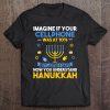 Imagine If Your Cellphone t shirt