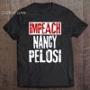 Impeach Nancy Pelosi t shirt