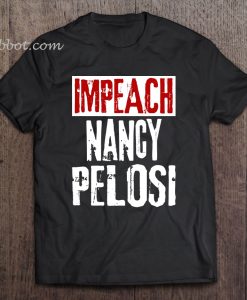 Impeach Nancy Pelosi t shirt