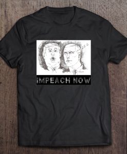 Impeach Now Political Statement t shirt