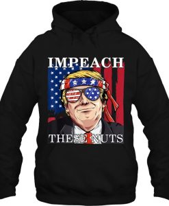 Impeach These Nuts Funny Trump hoodie